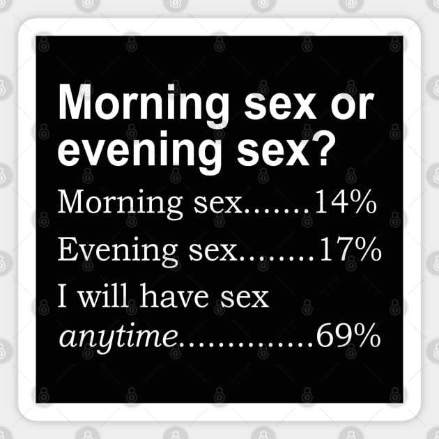 Morning sex or evening sex? - Morning Sex - Magnet | TeePublic